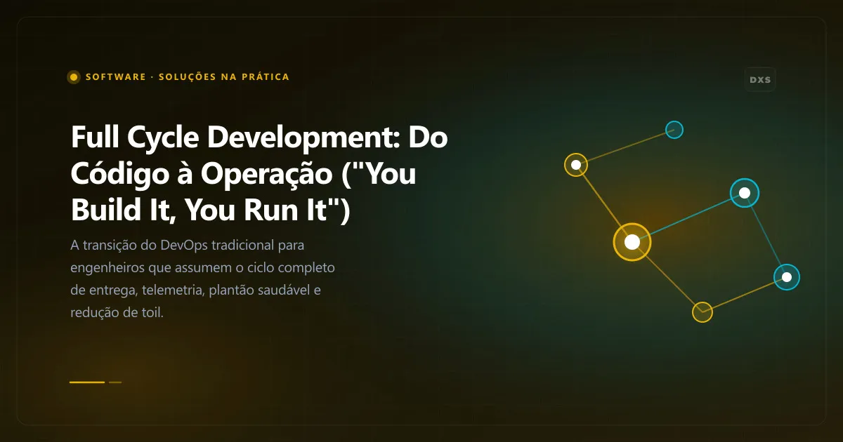 Diagrama conceitual ilustrando full cycle development: do código à operação ("you build it, you run it")
