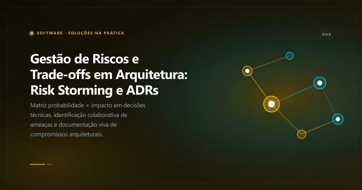 Diagrama conceitual ilustrando gestão de riscos e trade-offs em arquitetura: risk storming e adrs